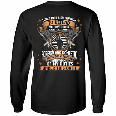 I Once Took A Solemn Oath To Defend The Constitution Against All Enemies Foreign Print On Back Hoodie - Long Sleeve, Black, Long Sleeve