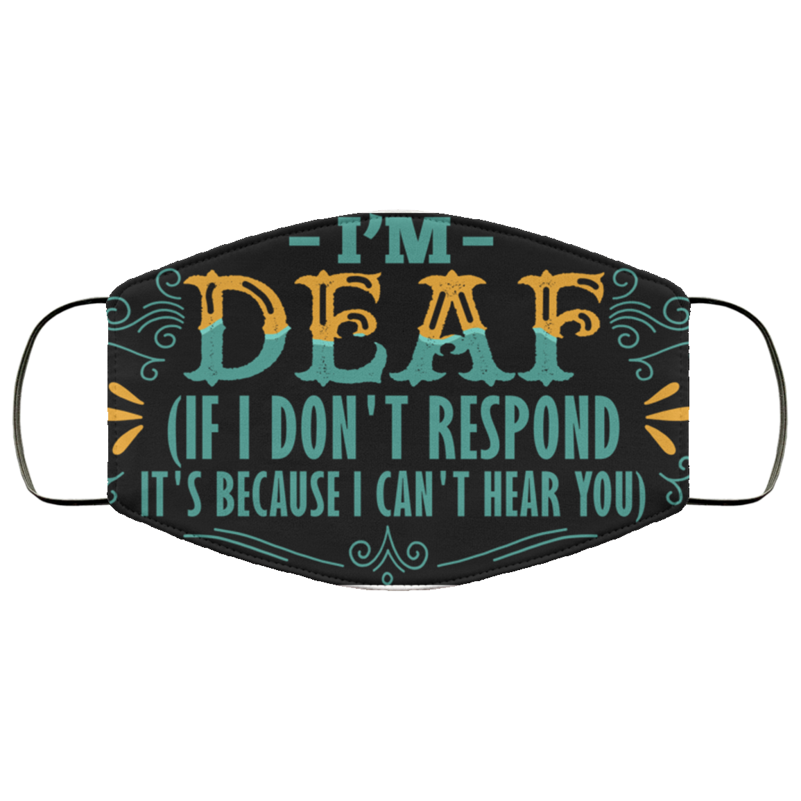 I'm Deaf If I Don't Respond It's Because I Can't Hear You Face Mask - Washable Reusable Custom – Printed Cloth Face Mask Cover - Sarcasm Facemask, White, Cloth Face Mask