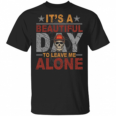 It's A Beautiful Day To Leave Me Alone T-Shirt - Skull Shirt, Black, Unisex T-Shirt
