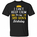 I Can't Keep Calm Its My 3rd Son Birthday T-Shirt - Funny Birthday Son Gift, Black, Unisex T-Shirt