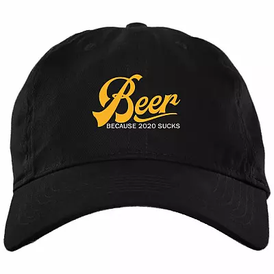 Beer Because 2020 Sucks Twill Cap - High-Profile Snapback Hat - Trucker Hat, Black, Brushed Twill Dad Cap