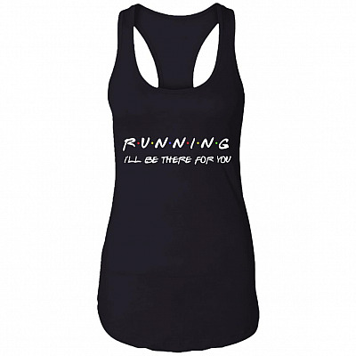 Running I'll Be There For You Friends Cotton Tank Top Tee - Ladies Racerback Tank, Black, Ladies Racerback Tank