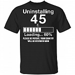 Uninstalling 45 Loading 60% Please Be Patient Your Country Will Be Restored Soon T-Shirt, Black, Unisex T-Shirt