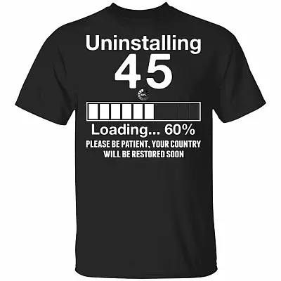 Uninstalling 45 Loading 60% Please Be Patient Your Country Will Be Restored Soon T-Shirt, Black, Unisex T-Shirt