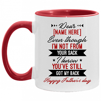Personalized Dear Dad Even Though I'm Not From Your Sack I Know You've Still Got My Back Accent Mug, White/Red, 11 oz. Accent Mug
