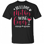 Bulldog Mother and Wine Lover T-Shirt - Bulldog Shirt, Black, Unisex T-Shirt
