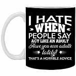 I Hate When People Say Act Like an Adult Funny Coffee Mug - Beer Stein - Water Bottle - Color Changing Mug, Black, 11 oz. White Mug