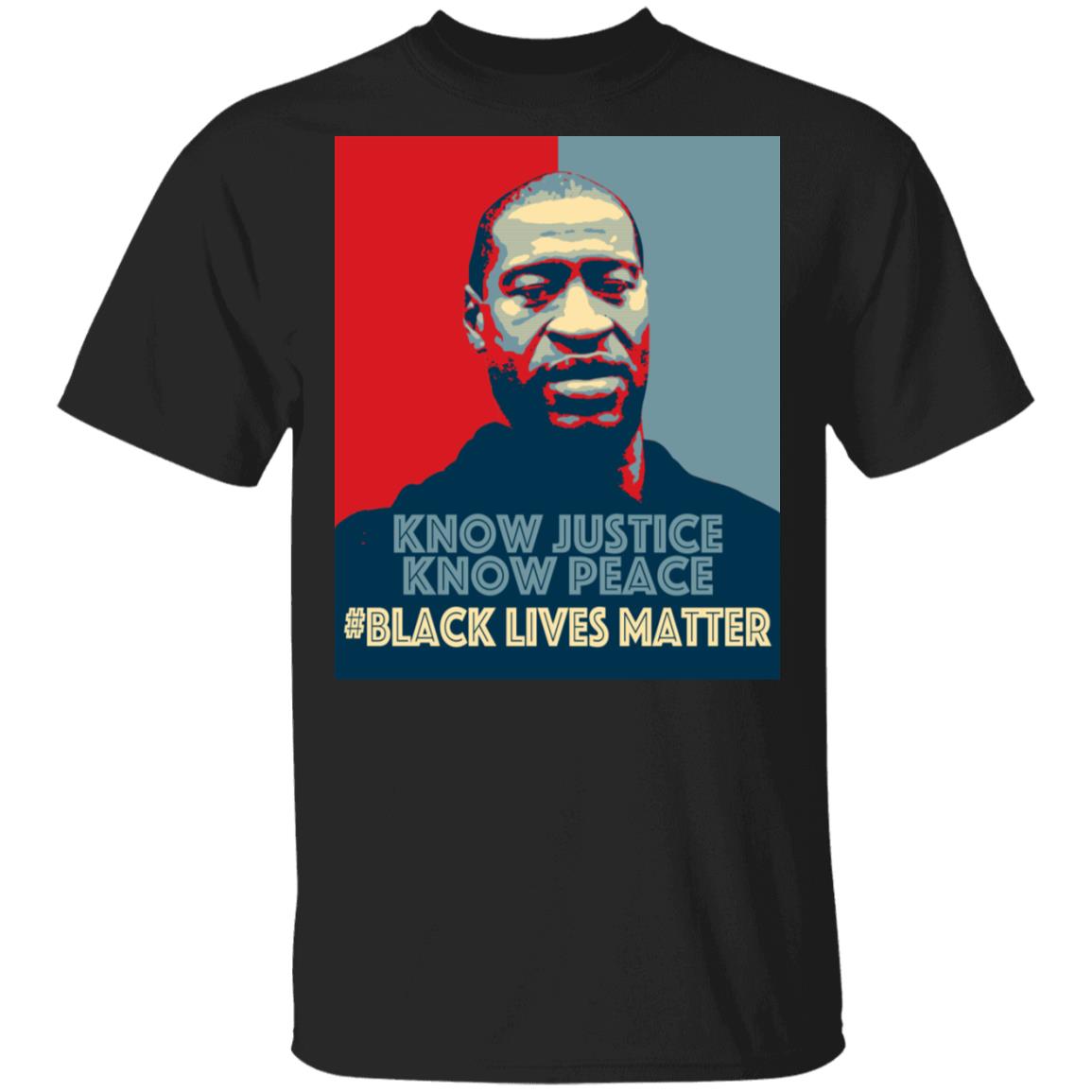 Know Justice Know Peace I Can't Breathe Black Lives Matter Rip George Floyd T-shirt, Black, Unisex T-Shirt