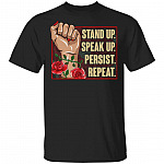 Stand Up Speak Up Persist Repeat Rose T-Shirt - Feminist Empowered Women Shirt, Black, Unisex T-Shirt Stand Up Speak Up Persist Repeat Rose T-Shirt - Feminist Empowered Women Shirt, Black, Unisex T-Shirt