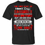 You Can't Scare Me I Have A Crazy Daughter She Has Anger Issues And A Serious Dislike T-Shirt - Dad Gifts, Black, Unisex T-Shirt