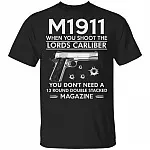 M1911 When You The Lords Carliber You Don't Need A 13 Round Double Stacked Magazine T-Shirt, Black, Unisex T-Shirt