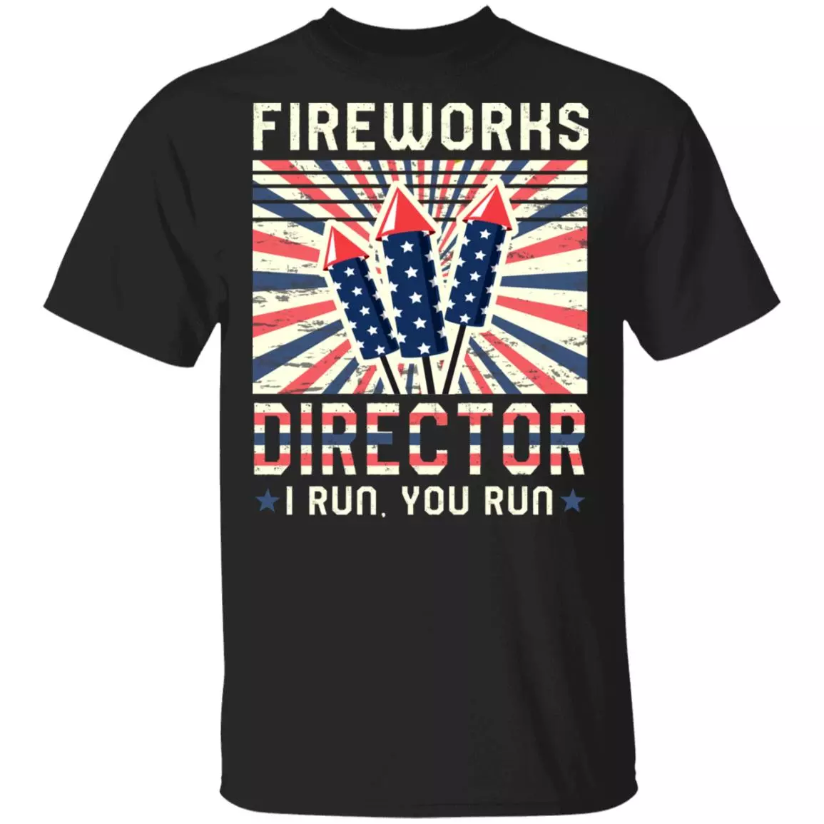 Fireworks Director I Run You Run Vintage T-Shirt - 4th of July Shirt, Black, Unisex T-Shirt