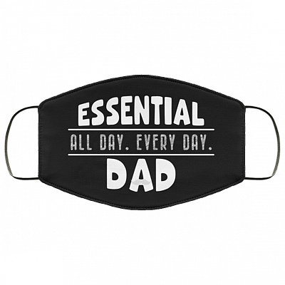 Essential All Day Every Day Dad Washable Reusable Custom – Printed Cloth Face Mask Cover, White, Cloth Face Mask