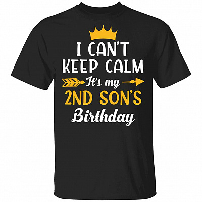I Can't Keep Calm Its My 2nd Son Birthday T-Shirt - Funny Birthday Son Gift, Black, Unisex T-Shirt