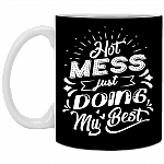 Hot Mess Just Doing My Best - Funny Mom Life Ceramic Coffee Mug - Beer Stein - Water Bottle, Black, 11 oz. White Mug