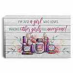 I'm Just A Girl Who Loves Making Other Girls Feel Awesome Make Up Framed Canvas Prints - Unframed Poster, White, 0.75'' Framed Canvas