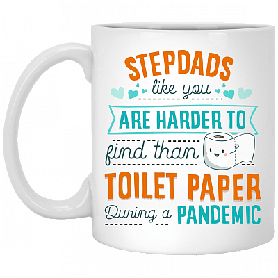StepDads Like You Are Harder To Find Than Toilet Paper During A Pandemic Ceramic Coffee Mug – Beer Stein, White, 11 oz. White Mug
