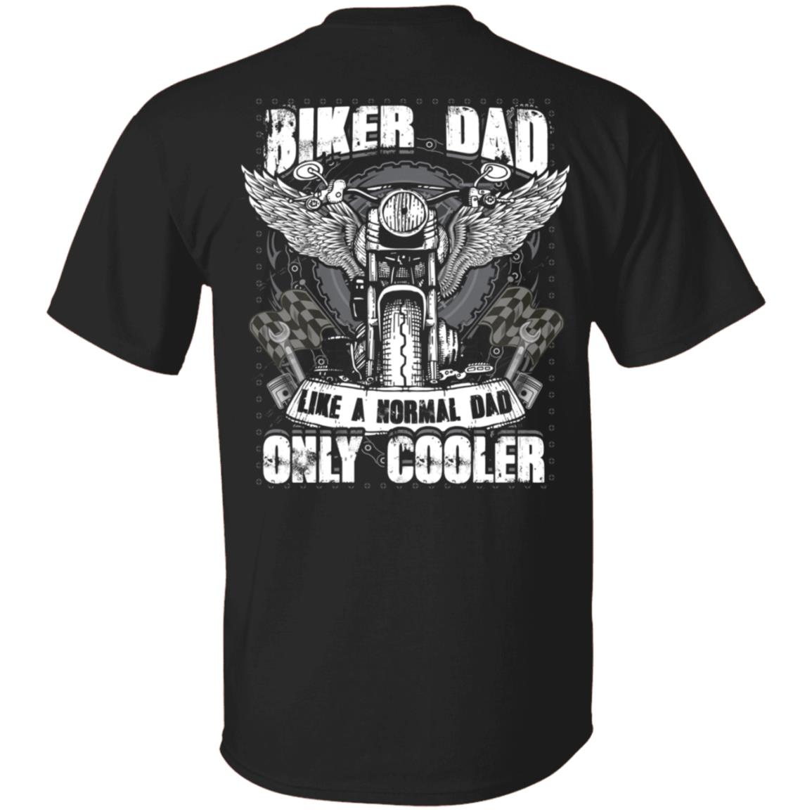 Chopper Biker Dad Like A Normal Dad Only Cooler Plain Front - Print on Back T-Shirt, Black, Unisex T-Shirt Chopper Biker Dad Like A Normal Dad Only Cooler Plain Front - Print on Back T-Shirt, Black, Unisex T-Shirt
