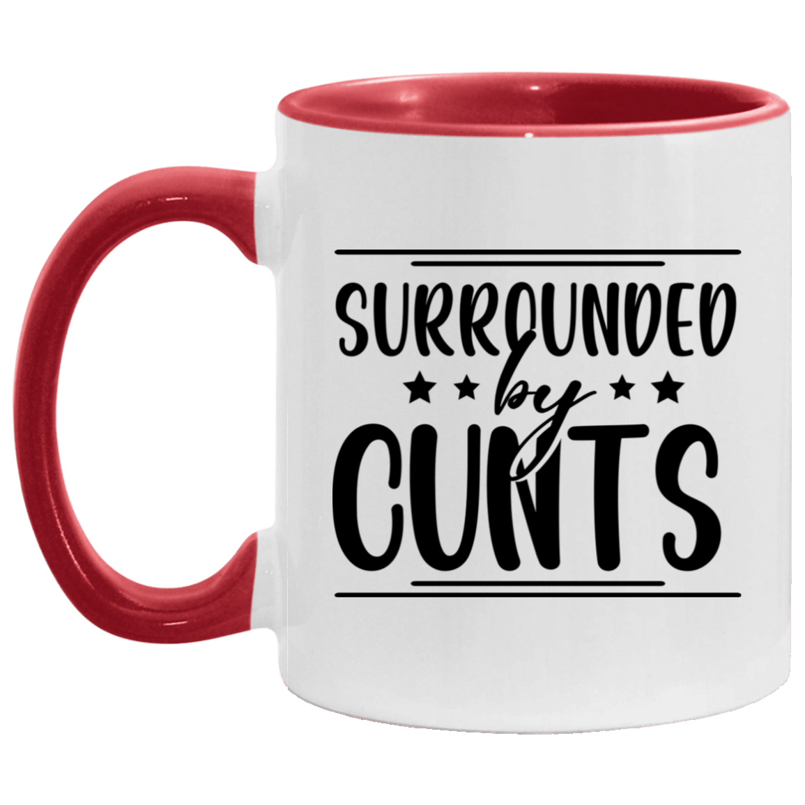 Surrounded By Cunts Accent Mug - Sarcasm Coffee Mug, White/Red, 11 oz. Accent Mug