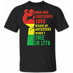 Juneteenth 1865 T-Shirt My Ancestors Weren't Free In 1776 - Black History American African Freedom Day Shirt, Black, Unisex T-Shirt Juneteenth 1865 T-Shirt My Ancestors Weren't Free In 1776 - Black History American African Freedom Day Shirt, Black, Unisex T-Shirt