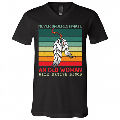 Never Underestimate An Old Woman With Native Blood Vintage T-Shirt - V-Neck Shirt, Black, V-Neck T-Shirt