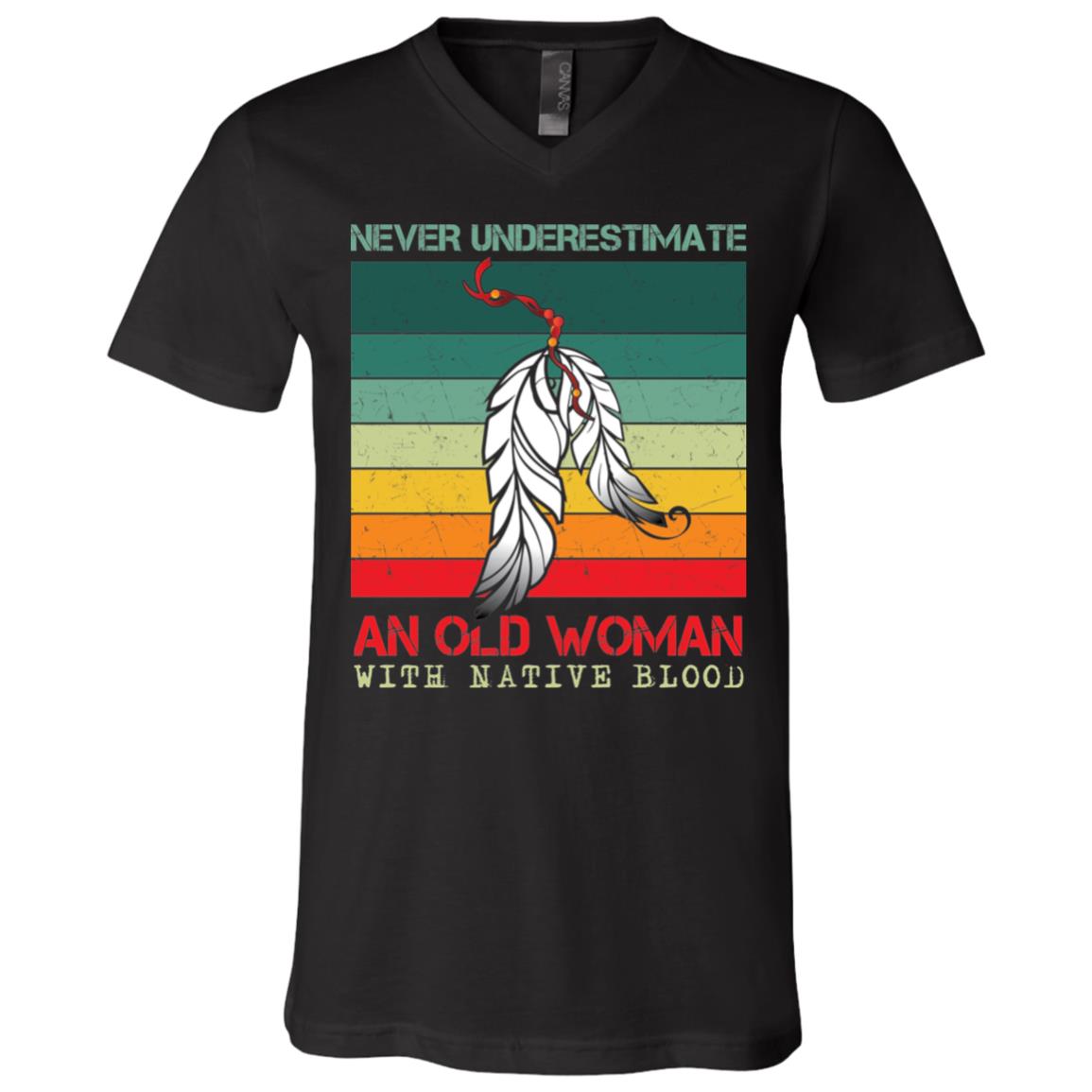 Never Underestimate An Old Woman With Native Blood Vintage T-Shirt - V-Neck Shirt, Black, V-Neck T-Shirt Never Underestimate An Old Woman With Native Blood Vintage T-Shirt - V-Neck Shirt, Black, V-Neck T-Shirt
