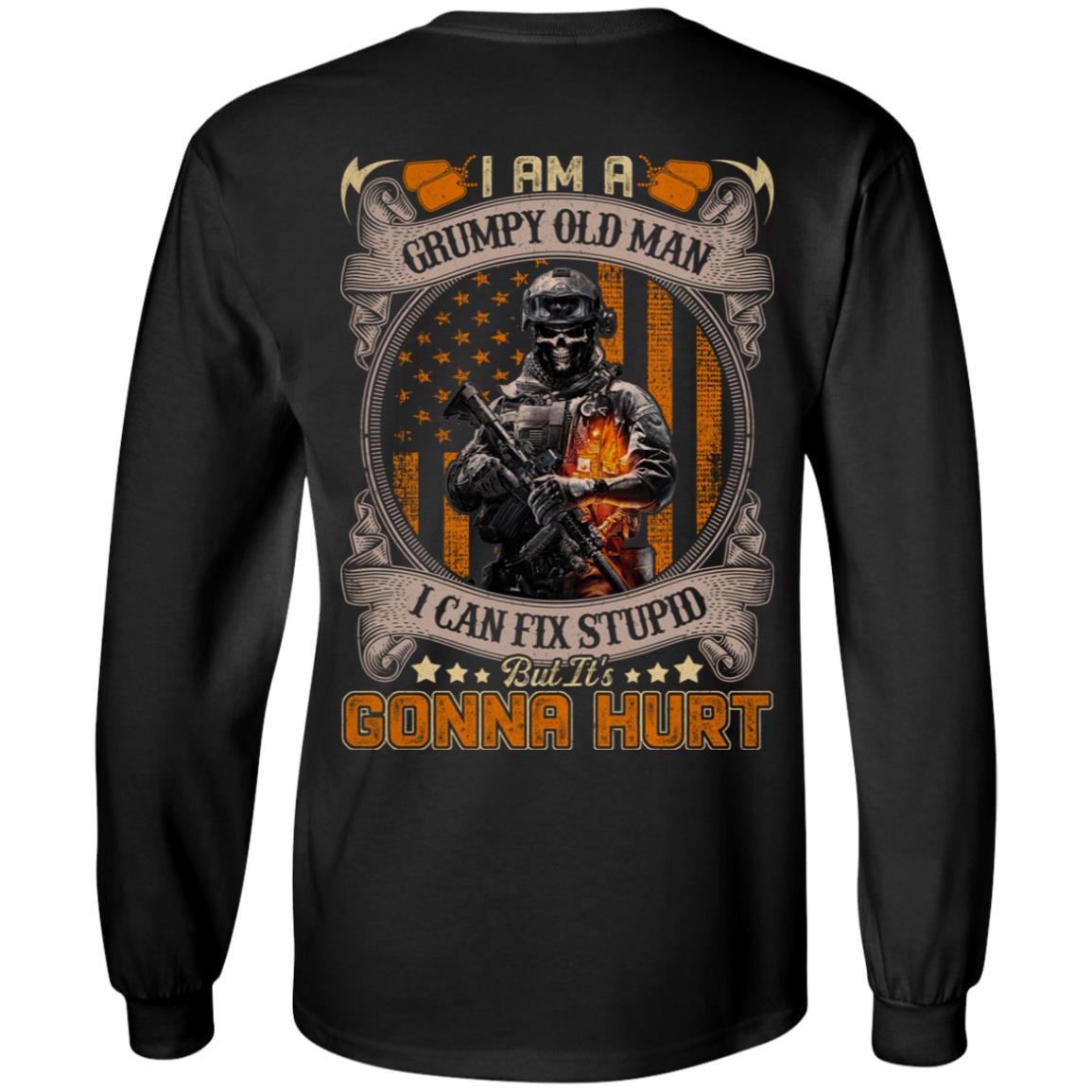 I Am a Grumpy Old Man I Can Fix Stupid but It's Gonna Hurt Print on Back Only - Plain Front Hoodie - Sweatshirt, Black, Long Sleeve I Am a Grumpy Old Man I Can Fix Stupid but It's Gonna Hurt Print on Back Only - Plain Front Hoodie - Sweatshirt, Black, Long Sleeve