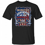 No Matter Color Race Creed We Are Americans Start Acting Like It T-Shirt - Black Lives Matter Protest Shirt, Black, Unisex T-Shirt