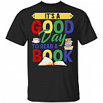 It's A Good Day To Read A Book T-Shirt - Book Lovers Shirt, Black, Unisex T-Shirt
