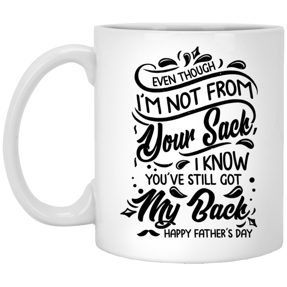 Even Though I'm Not From Your Sack I Know You've Still Got My Back Coffee Mug - Beer Stein-Color Changing Mug, White, 11 oz. White Mug