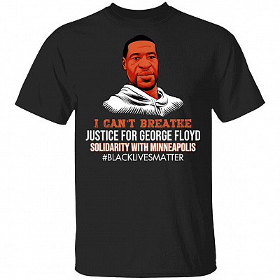 I Cant Breathe Justice For George Floyd T-Shirt – Black Lives Matter Shirt - Justice For George Floyd Shirt, Black, Unisex T-Shirt