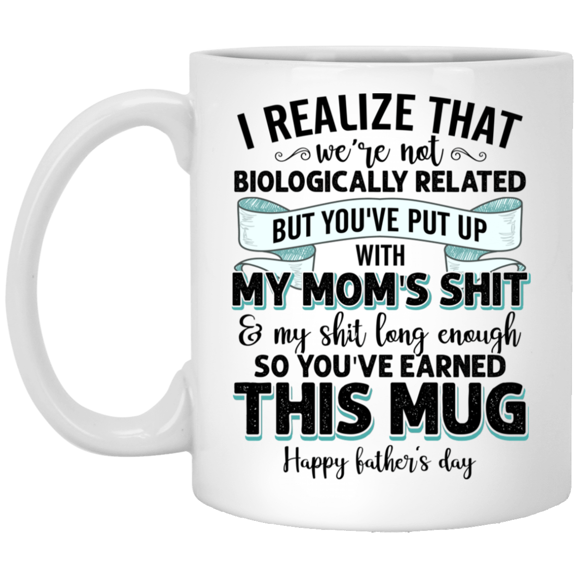 I Realize That We're Not Biologically Related Ceramic Coffee Mug - Travel Mug - Color Changing Mug, White, 11 oz. White Mug