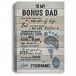 Personalized To My Bonus Dad You Didn't Give Me the Gift Of Life Framed Canvas Prints - Unframed Poster, White, 0.75'' Framed Canvas