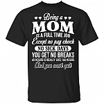 Being a Mom Is a Full Time Job - Funny Mom Life T-Shirt, Black, Unisex T-Shirt Being a Mom Is a Full Time Job - Funny Mom Life T-Shirt, Black, Unisex T-Shirt