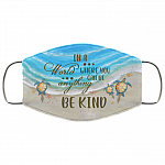 In A World Where You Can Be Anything Be Kind Sea Turtle Washable Reusable Custom – Printed Cloth Face Mask Cover, White, Cloth Face Mask In A World Where You Can Be Anything Be Kind Sea Turtle Washable Reusable Custom – Printed Cloth Face Mask Cover, White, Cloth Face Mask
