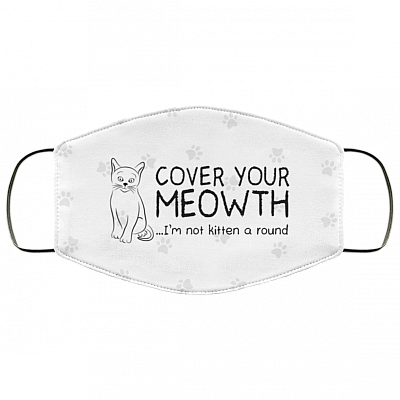 Cover Your Meowth I'm Not Kitten Around Washable Reusable Custom – Printed Cloth Face Mask Cover, White, Cloth Face Mask