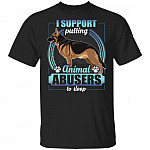 German Shepherd I Support Putting Animal Abusers To Sleep T-Shirt - German Shepherd Lover Shirt, Black, Unisex T-Shirt