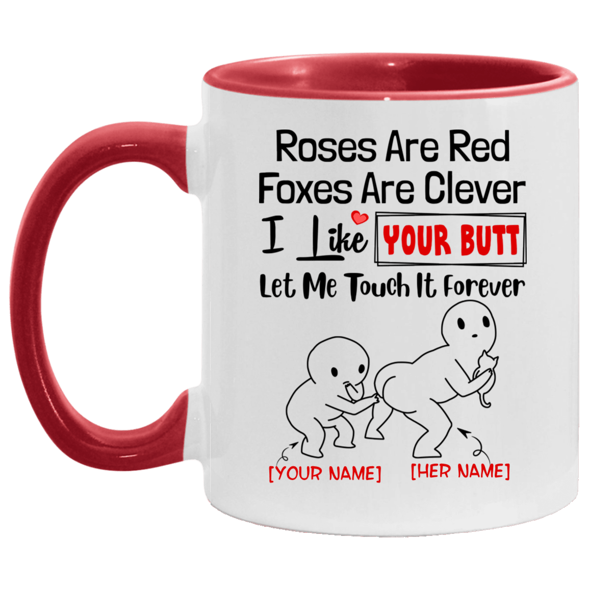 Personalized Roses Are Red Foxes Are Clever I Like Your Butt Let Me Touch It Forever Accent Mug, White/Red, 11 oz. Accent Mug