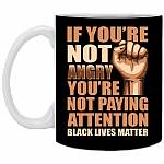 If You're Not Angry You're Not Paying Attention Black Lives Matter Ceramic Coffee Mug - Beer Stein - Water Bottle - Color Changing Mug, Black, 11 oz. White Mug