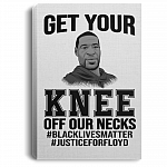 Get Your Knee Off Our Necks Black Lives Matter No Justice No Peace Framed Canvas - Unframed Poster, White, 0.75'' Framed Canvas