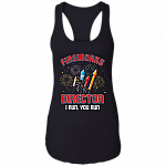 Fireworks Tank Top - Fireworks Director - American USA Sarcastic Tank Top - Funny 4th Of July Tank Top, Black, Ladies Racerback Tank Fireworks Tank Top - Fireworks Director - American USA Sarcastic Tank Top - Funny 4th Of July Tank Top, Black, Ladies Racerback Tank