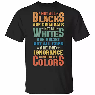 Not All Black Are Criminals T-Shirt - Stop Racism Shirt, Black, Unisex T-Shirt