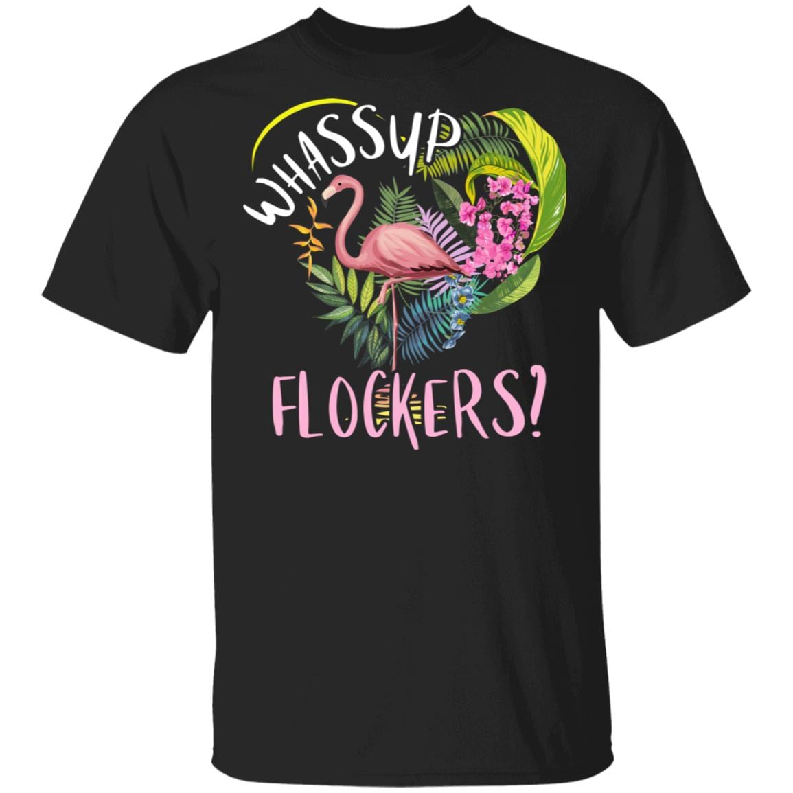 Flamingo T-Shirt - Whassup Flockers T-Shirt - Funny Pink Flamingo T-Shirt - Humororus GIfts, Black, Unisex T-Shirt
