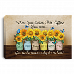 When You Enter This Office You Are Special You're The Reason Why I Am Here Framed Canvas - Unframed Poster, White, 0.75'' Framed Canvas