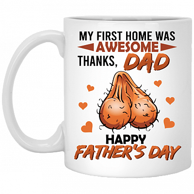 Funny Father's Day Gifts My First Home Was Awesome Thanks Dad Ceramic Coffee Mug - Beer Stein, White, 11 oz. White Mug