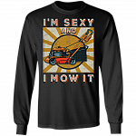 Vintage I'm Sexy And I Mow It Funny Lawn Mower Grass Cutter Gifts Hoodie - Sweatshirt, Black, Long Sleeve