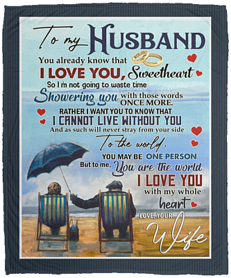 To My Husband You Already Know That I Love You Fleece Blanket - Premium Sherpa Blanket - Woven Blanket, White, Cozy Plush Fleece Blanket - 50x60