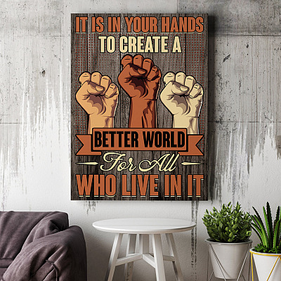 Alternative view of It Is In Your Hands To Create A Better World Gallery Wrapped Framed Canvas Prints - Unframed Poster