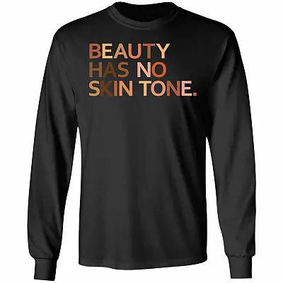 Women's Beauty Has No Skin Tone Melanin Slogan Hoodie - Sweatshirt - Long Sleeve Shirt, Black, Long Sleeve
