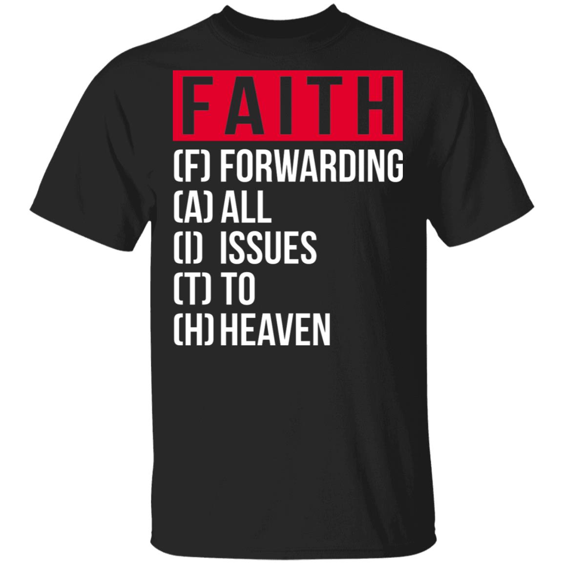 Faith Forwarding All Issue to Heaven T-Shirt - Faith Shirt, Black, Unisex T-Shirt